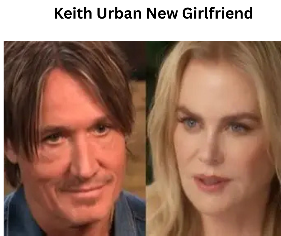 Keith Urban New Girlfriend