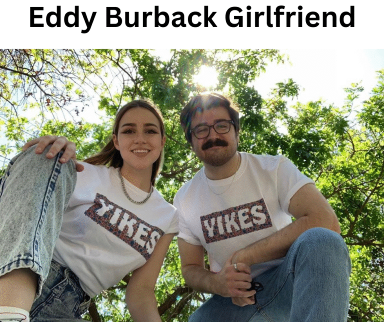 Eddy Burback Girlfriend: Inside His Relationship with Chrissy